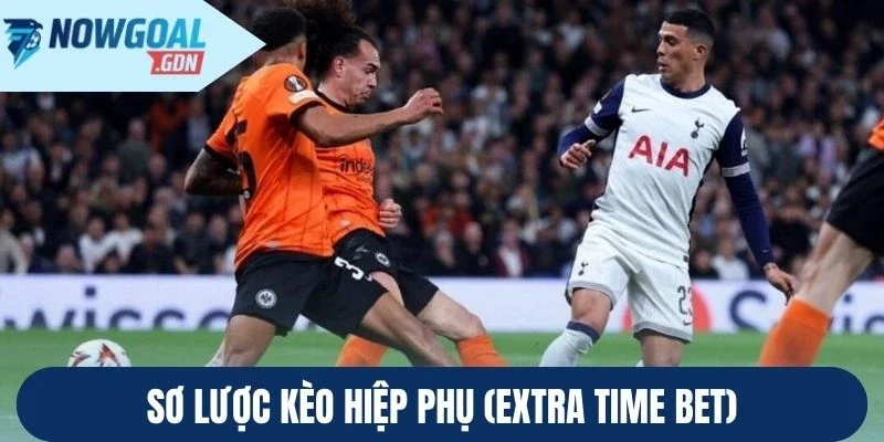 Sơ lược Kèo Hiệp Phụ (Extra Time Bet)