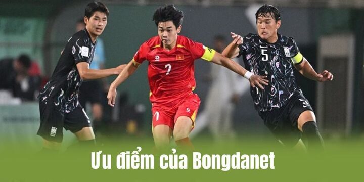 Ưu điểm nổi bật tạo nên tên tuổi Bongdanet