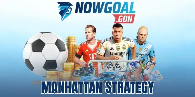 Manhattan Strategy - Kỹ Thuật Chia Vốn Khi Cược Bóng Đá
