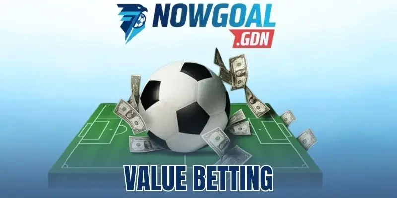 Value Betting - Cược Vào Vị Trí Có Khả Năng Thắng Cao Hơn